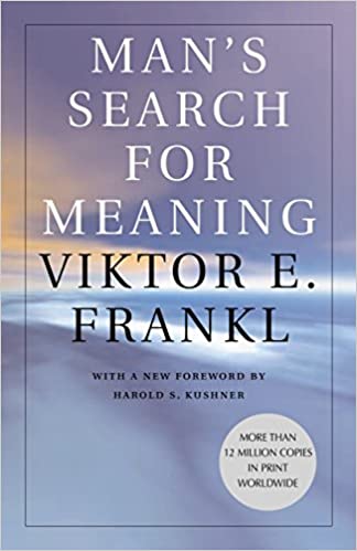 "Man's Search of Meaning" by Viktor Frankl